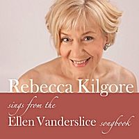 REBECCA KILGORE - Sings from the Ellen Vanderslice Songbook cover 