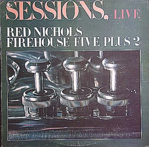 RED NICHOLS - Red Nichols, Firehouse Five Plus 2 : Sessions, Live cover 