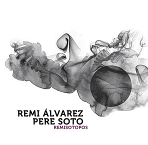 REMI ALVAREZ - Remisotopos (with Pere Soto) cover 