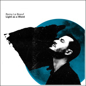 REMY LE BOEUF - Light As A Word cover 