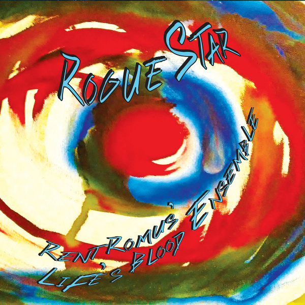 RENT ROMUS - Rent Romus' Life's Blood Ensemble : Rogue Star cover 