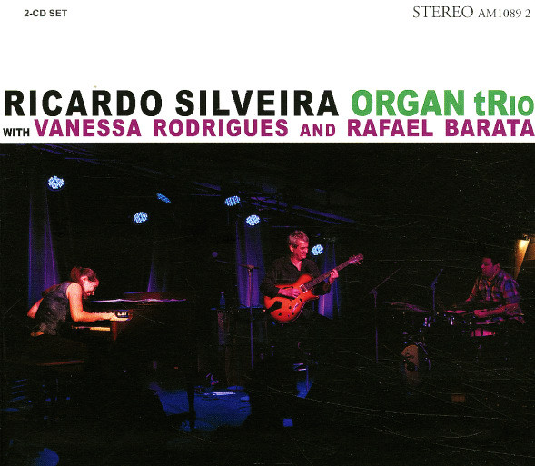 RICARDO SILVEIRA - Ricardo Silveira With Vanessa Rodrigues And Rafael Barata : Organ Trio cover 
