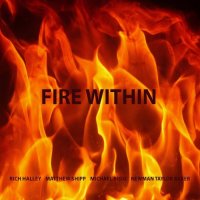 RICH HALLEY - Rich Halley, Matthew Shipp, Michael Bisio, Newman Taylor Baker : Fire Within cover 