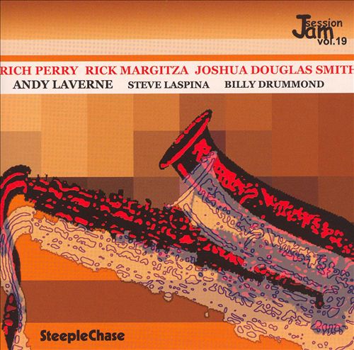 RICH PERRY - Rich Perry, Rick Margitza, Joshua Douglas Smith, Andy LaVerne, Steve LaSpina, Billy Drummond : SteepleChase Jam Session Volume 19 cover 