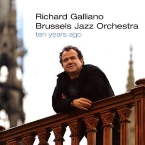 RICHARD GALLIANO - Richard Galliano / Brussels Jazz Orchestra ‎: Ten Years Ago cover 