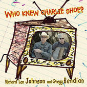 RICHARD LEO JOHNSON - Who Knew Charlie Shoe? cover 