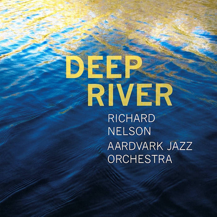 RICHARD NELSON - Richard Nelson / Aardvark Jazz Orchestra : Deep River cover 