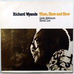 RICHARD WYANDS - Then, Here And Now cover 