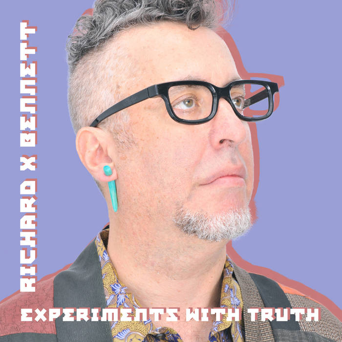 RICHARD X BENNETT - Experiments With Truth cover 