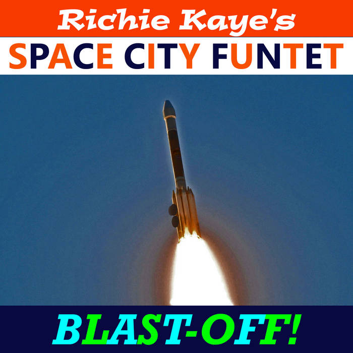 RICHIE KAYE - Richie Kaye's Space City Funtet : Blast​-​off! cover 