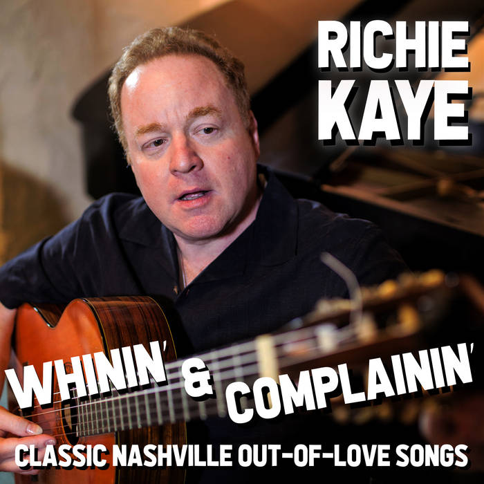 RICHIE KAYE - Whinin' and Complainin' cover 