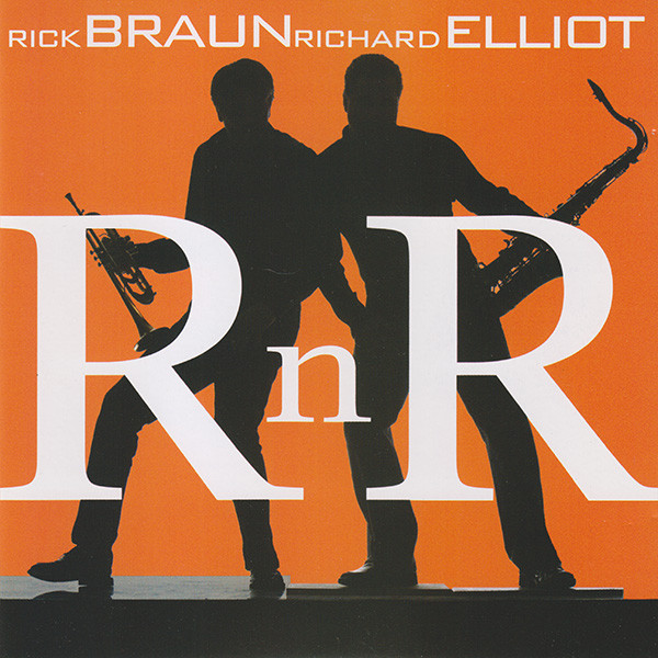 RICK BRAUN - Rick Braun & Richard Elliot : R n R cover 