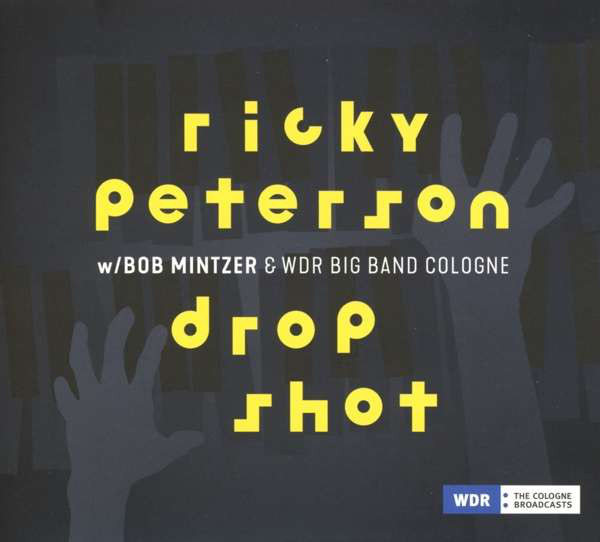 RICKY PETERSON - Ricky Peterson w/ Bob Mintzer &amp; WDR Big Band Cologne : Drop Shot cover 