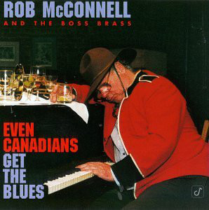 ROB MCCONNELL - Even Canadians Get The Blues cover 