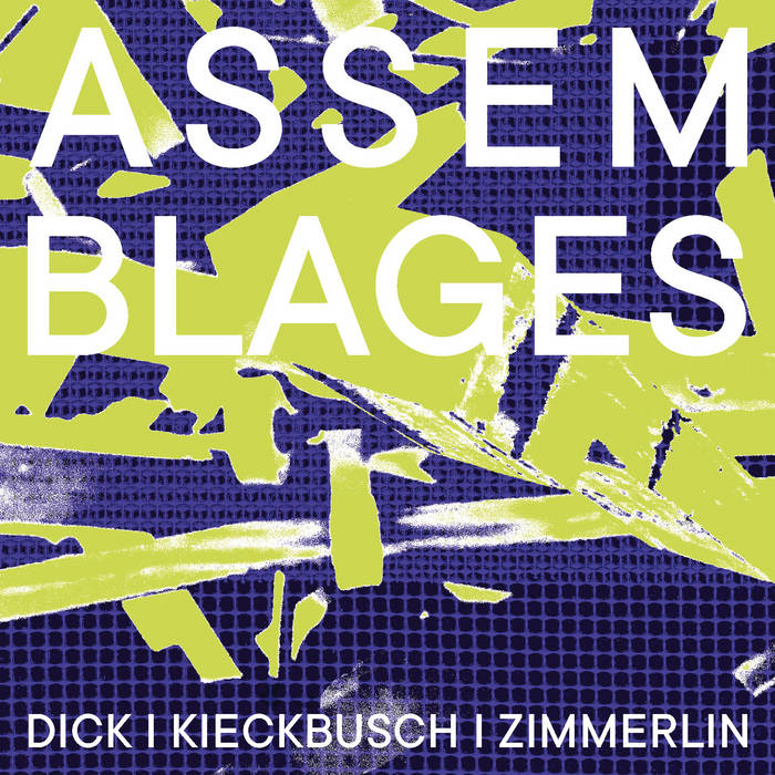 ROBERT DICK - DIck / Kieckbusch / Zimmerlin : Assemblages cover 
