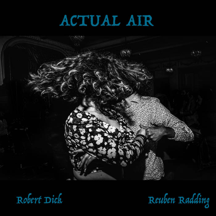 ROBERT DICK - Robert Dick / Reuben Radding : Actual Air cover 