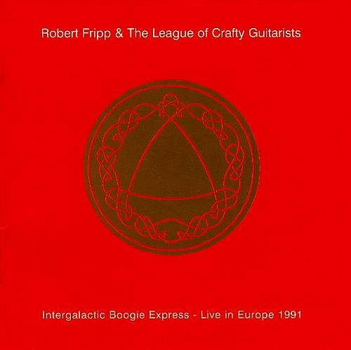 ROBERT FRIPP - Intergalactic Boogie Express - Live In Europe 1991 cover 