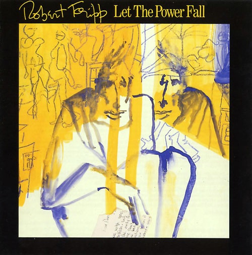 ROBERT FRIPP - Let The Power Fall cover 