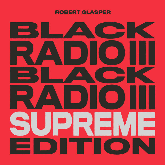 ROBERT GLASPER - Black Radio III Supreme Edition cover 