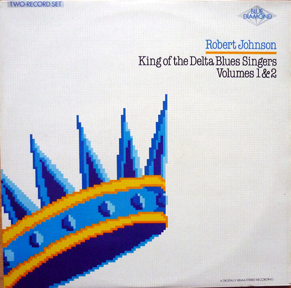 ROBERT JOHNSON - King Of The Delta Blues Singers Volumes 1 & 2 cover 