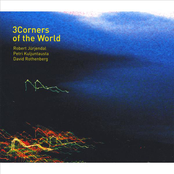 ROBERT JÜRJENDAL - Robert Jürjendal & Petri Kuljuntausta & David Rothenberg : 3Corners Of The World cover 