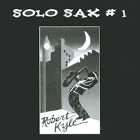 ROBERT KYLE - Solo Sax #1 cover 
