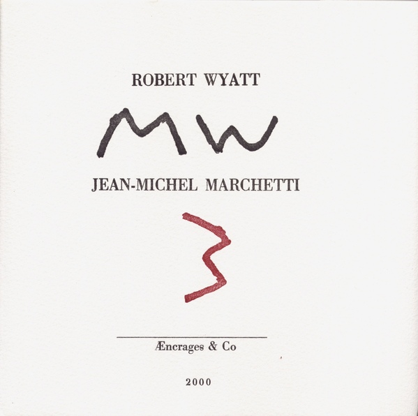 ROBERT WYATT - Robert Wyatt, Jean-Michel Marchetti ‎: MW3 cover 