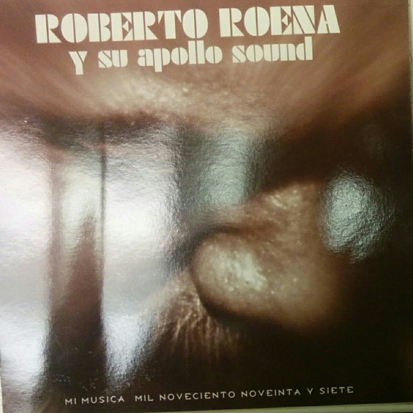 ROBERTO ROENA - Roberto Roena Y Su Apollo Sound ‎: Mi Musica Mil Noveciento Y Siete cover 