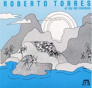 ROBERTO TORRES - El Rey Del Montuno cover 