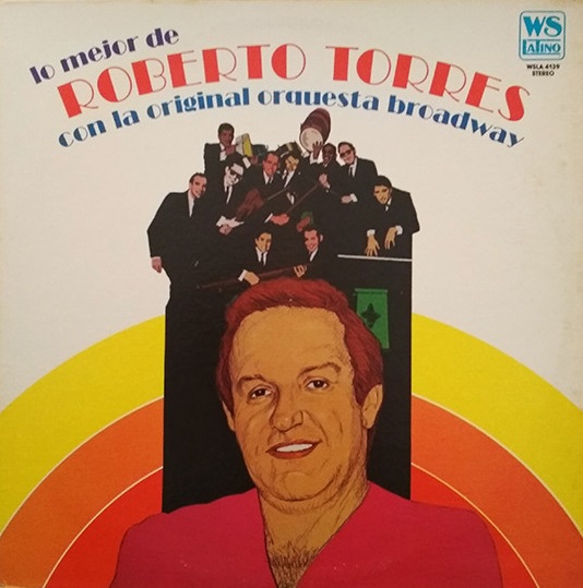ROBERTO TORRES - Lo Mejor De Roberto Torres Con La Original Orquesta Broadway cover 
