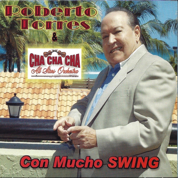 ROBERTO TORRES - Roberto Torres / Cha Cha Cha All Stars : Con Mucho Swing cover 