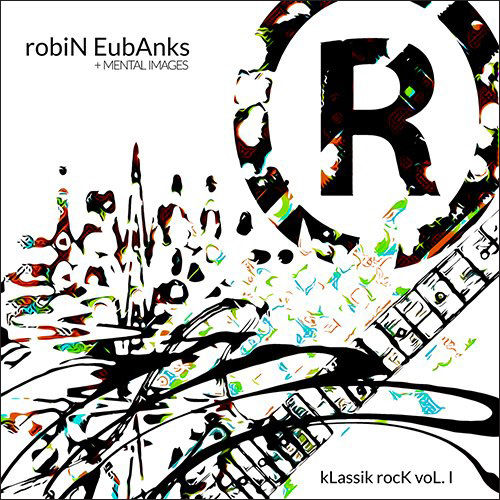 ROBIN EUBANKS - KLassik RocK Vol. 1 cover 