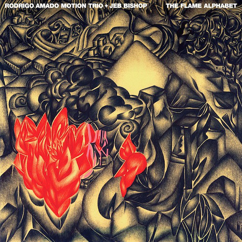 RODRIGO AMADO - Rodrigo Amado Motion Trio + Jeb Bishop ‎: The Flame Alphabet cover 