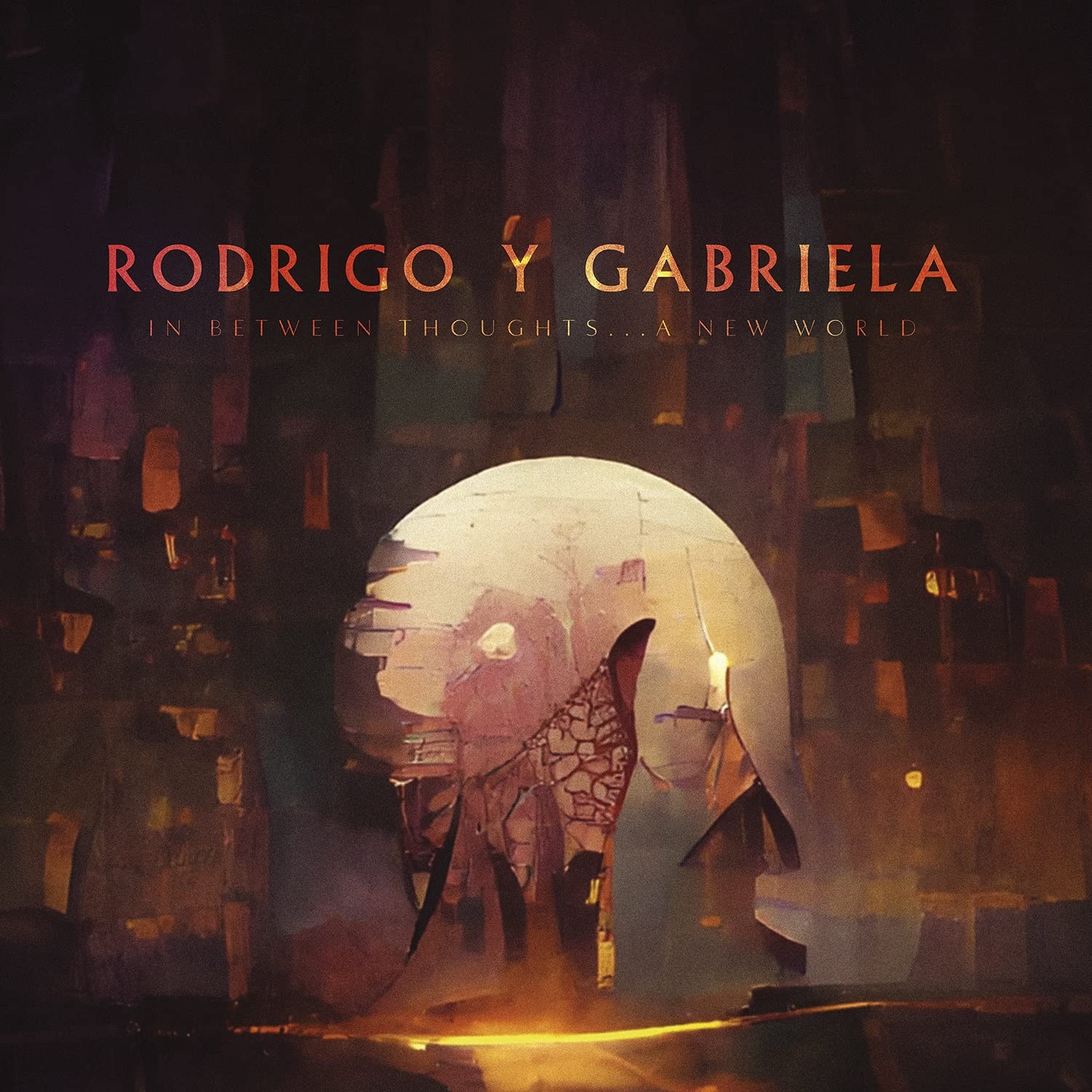 RODRIGO Y GABRIELA - In Between Thoughts...a New World cover 