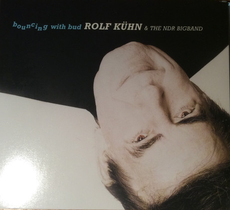 ROLF KÜHN - Rolf Kühn, The NDR Big Band ‎: Bouncing With Bud cover 