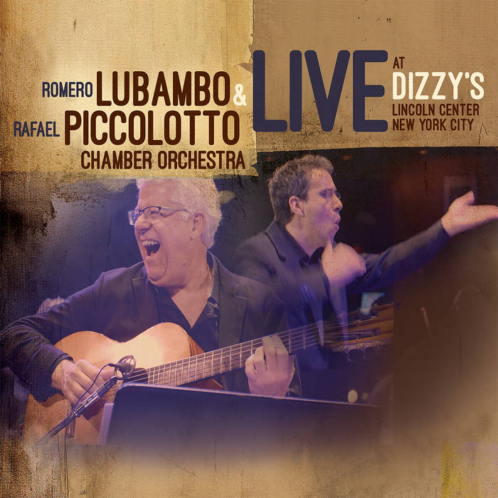 ROMERO LUBAMBO - Romero Lubambo &amp; Rafael Piccolotto Chamber Orchestra : Live at Dizzys cover 