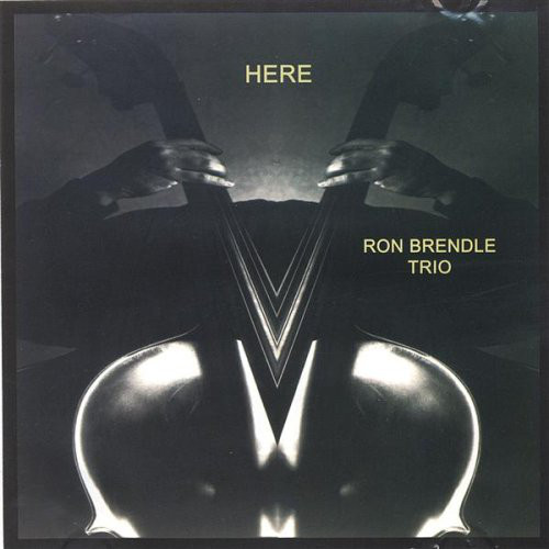 RON BRENDLE - Ron Brendle Trio : Here cover 