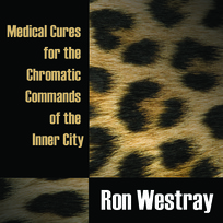 RON WESTRAY - Medical Cures For The Chromatic Commands Of The Inner City cover 