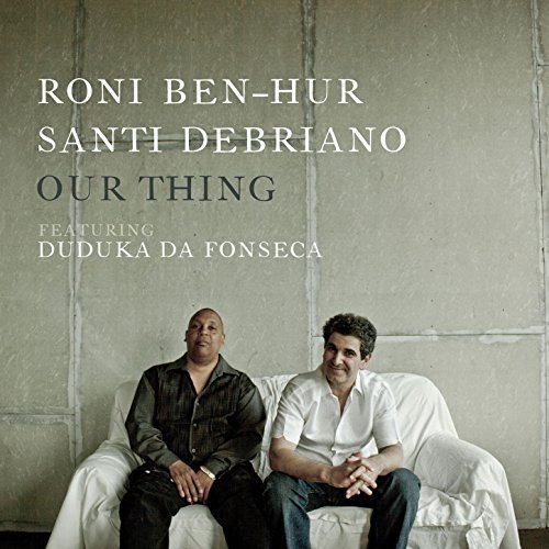 RONI BEN-HUR - Roni Ben-Hur & Santi DeBriano : Our Thing cover 