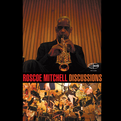 ROSCOE MITCHELL - Discussions cover 