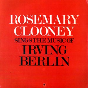 ROSEMARY CLOONEY - Rosemary Clooney Sings the Music of Irving Berlin cover 