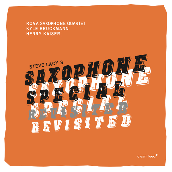 ROVA - Rova | Bruckmann | Kaiser : Steve Lacy's 'Saxophone Special' Revisited cover 