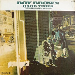 ROY BROWN - Hard Times cover 