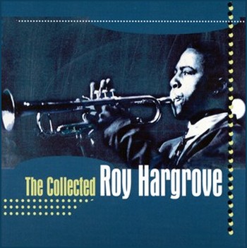 ROY HARGROVE - The Collected Roy Hargrove cover 
