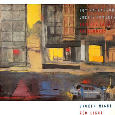 ROY NATHANSON - Roy Nathanson, Curtis Fowlkes And The Jazz Passengers : Broken Night Red Light cover 