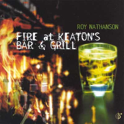 ROY NATHANSON - Fire At Keaton's Bar & Grill cover 