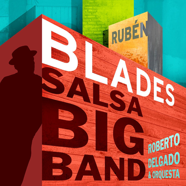 RUBÉN BLADES - Ruben Blades & Roberto Delgado & Orquesta : Salsa Big Band cover 