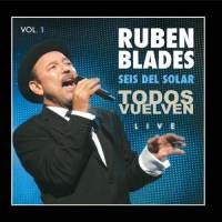 RUBÉN BLADES - Todos Vuelven, Live - Vol. 1 cover 