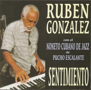 RUBÉN GONZÁLEZ - Rubén González Con El Pucho Escalante : Noneto Cubano De Jazz - Sentimiento cover 