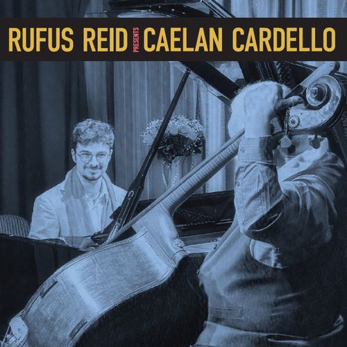 RUFUS REID - Rufus Reid Presents Caelan Cardello cover 